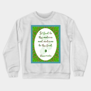 Let Food be thy Medicine Crewneck Sweatshirt